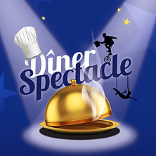 D&icirc;ner Spectacle - DAS ZELT