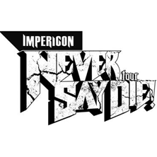 Impericon Never Say Die!