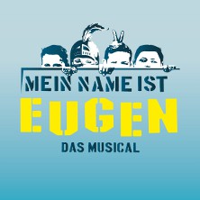 Mein Name ist Eugen -  Das Musical