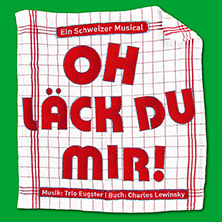 OH L&Auml;CK DU MIR! - ein Schweizer Musical