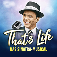 That&rsquo;s Life - Das Sinatra-Musical