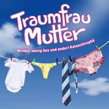 Traumfrau Mutter: Windl&auml;, wenig Sex und anderi Kataschtroph&auml;