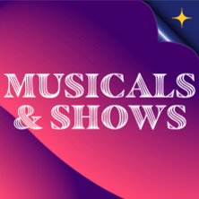 Musicals & Shows
