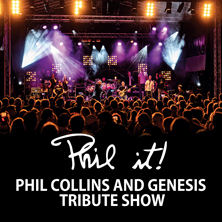 Phil it! Phil Collins Tribute Show