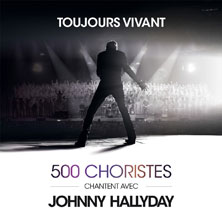 Toujours Vivant 500 Choristes Chantent avec Johnny Hallyday