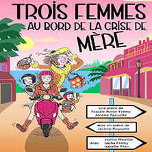 Trois femmes au bord de la crise de m&egrave;re - Com&eacute;die de la Gare 2025-2026