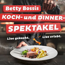 Betty Bossis Koch- und Dinner-Spektakel