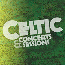 Celtic - Concerts & Sessions