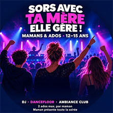 Sors avec ta mère, elle gère !