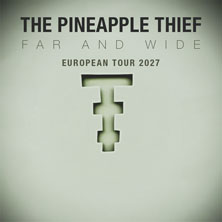 The Pineapple Thief - Far and Wide - European Tour 2027