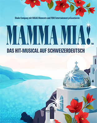 MAMMA MIA! &ndash; Das Hit-Musical auf Schweizerdeutsch